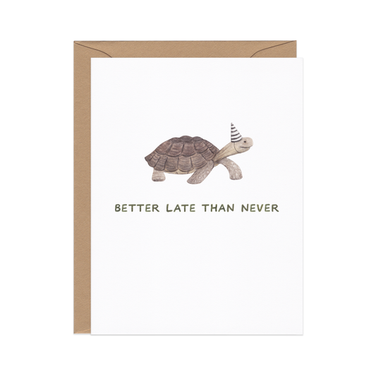 Better Late Than Never — Birthday Card